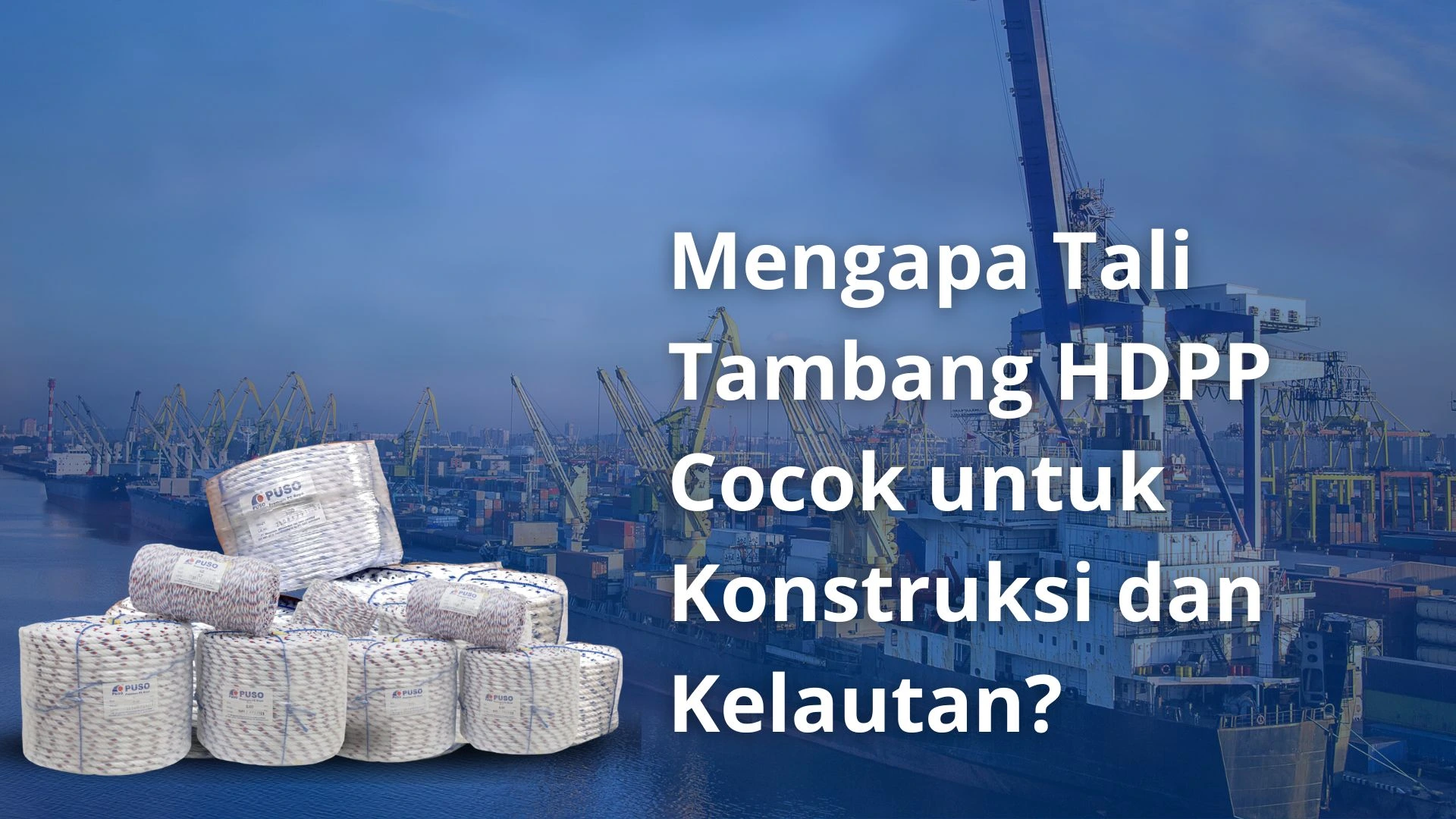 Mengapa Tali Tambang HDPP Cocok untuk Konstruksi dan Kelautan?<